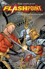 Flashpoint: The World of Flashpoint Featuring Wonder Woman - Dan Abnett, Tony Bedard, Andy Lanning, James Robinson, Vicente Cifuentes, Javier Fernandez & Agustin Padilla by  Dan Abnett, Tony Bedard, Andy Lanning, James Robinson, Vicente Cifuentes, Javier Fernandez & Agustin Padilla PDF Download