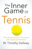 The Inner Game of Tennis - W. Timothy Gallwey