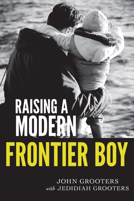 Raising a Modern Frontier Boy