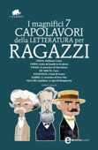 I magnifici 7 capolavori della letteratura per ragazzi - Edmondo De Amicis, Daniel Defoe, James Matthew Barrie, Emilio Salgari, Robert Louis Stevenson, Mark Twain & Jules Verne