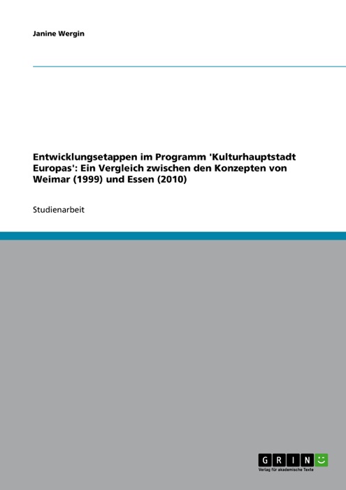 Entwicklungsetappen im Programm 'Kulturhauptstadt Europas': Ein Vergleich zwischen den Konzepten von Weimar (1999) und Essen (2010)
