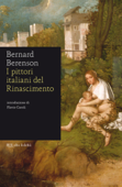 I pittori italiani del Rinascimento - Bernard Berenson