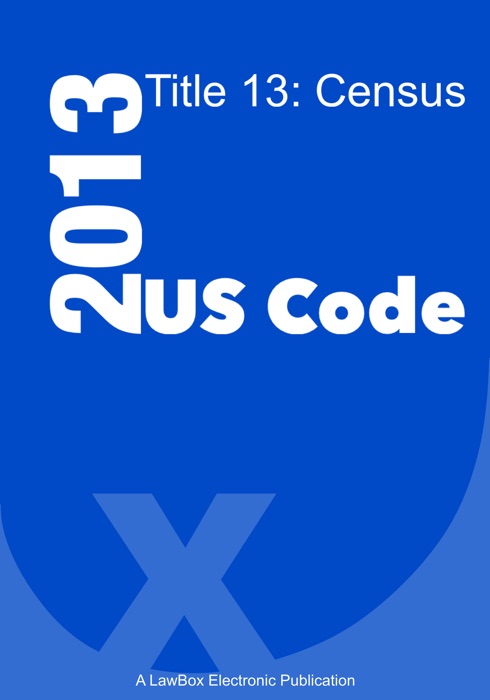US Code Title 13 2013