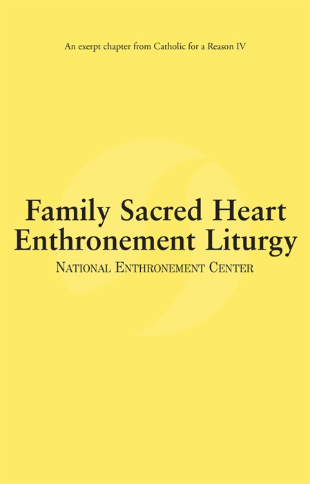 Family Sacred Heart Enthronement Liturgy: Catholic for a Reason IV