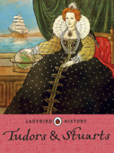 Ladybird Histories: Tudors and Stuarts - Penguin Random House Children's UK