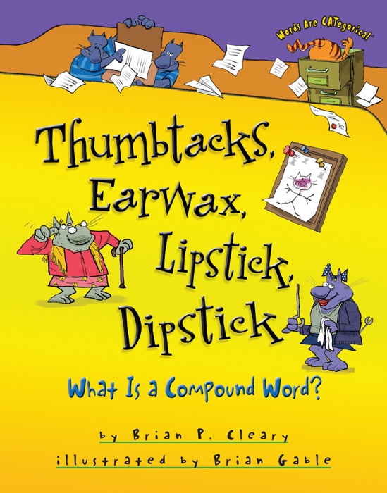 Thumbtacks, Earwax, Lipstick, Dipstick