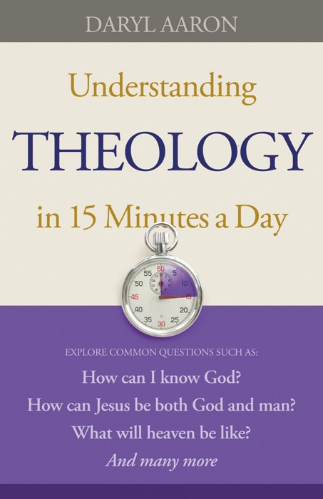 Understanding Theology in 15 Minutes a Day