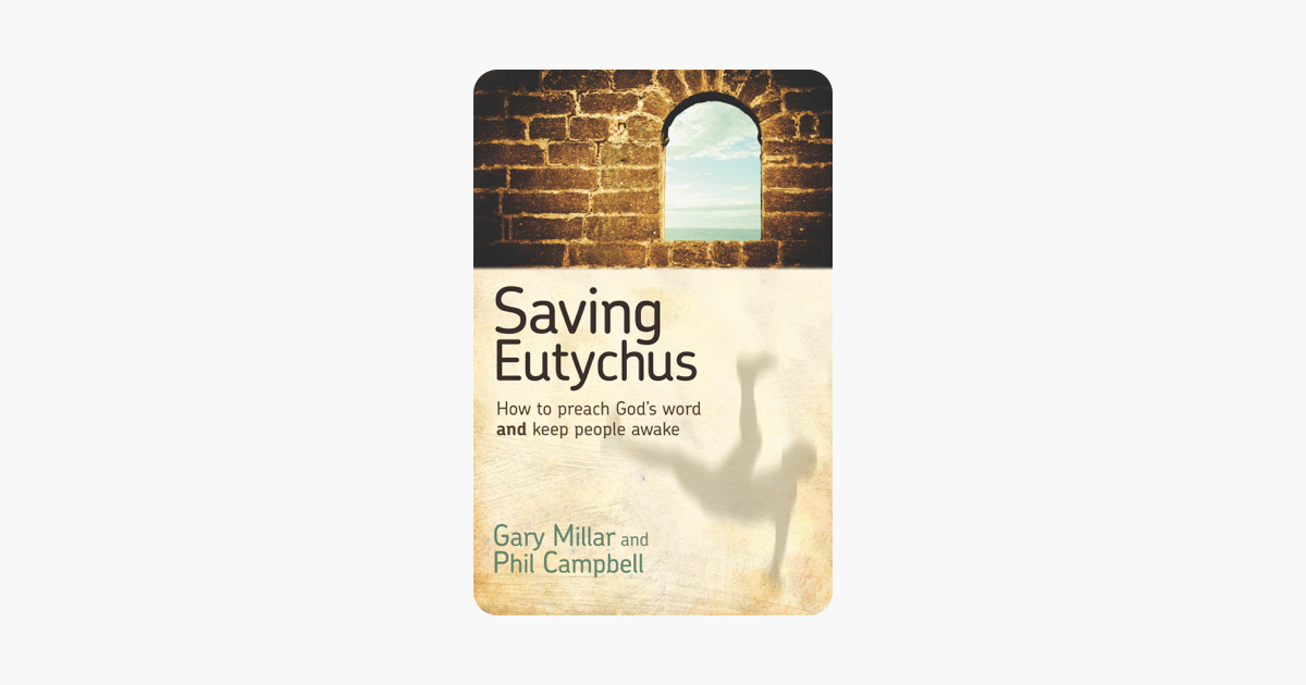 Saving Eutychus: How to preach Gods word and keep people awake