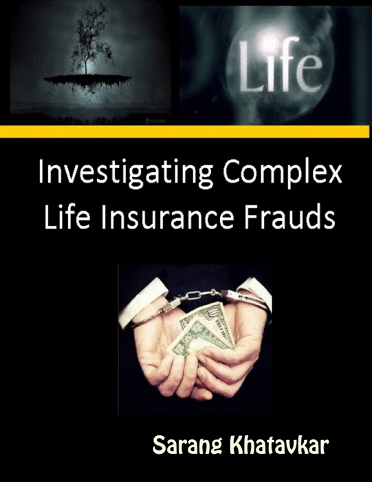 Investigating Complex Life Insurance Frauds
