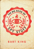 Big Book of Spy Stuff - Bart King