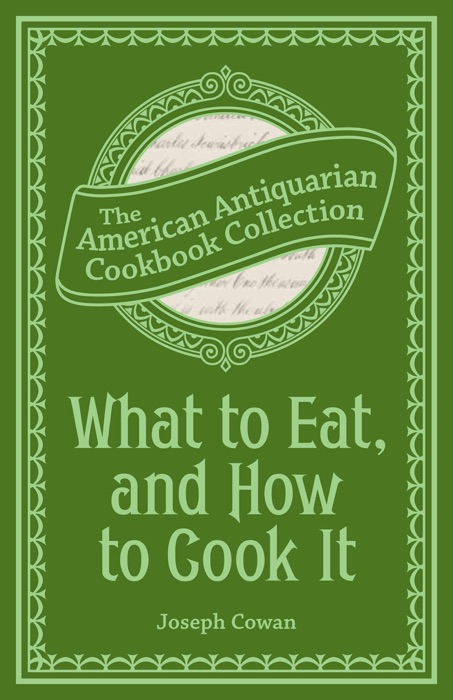 What to Eat, and How to Cook It