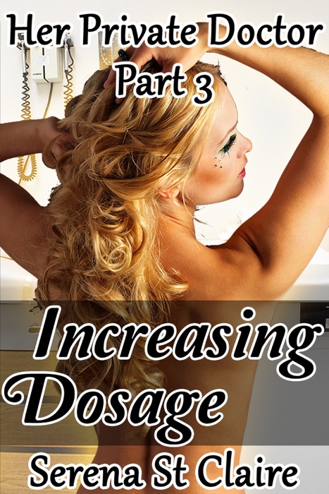 Increasing Dosage (Her Private Doctor Part 3)