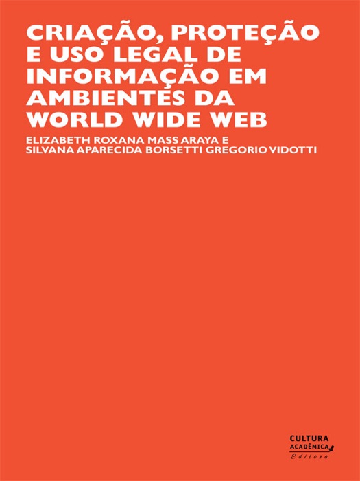 Criação, Proteção e Uso Legal de Informação em Ambientes da World Wide Web