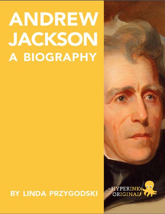 Andrew Jackson: A Biography