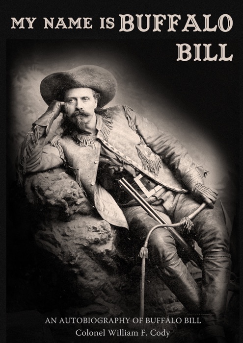 My name is Buffalo Bill - An autobiography of Buffalo Bill