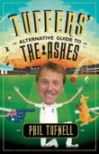 Tuffers' Alternative Guide to the Ashes - Phil Tufnell