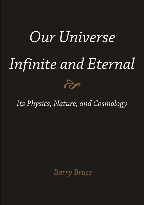 Our Universe—Infinite and Eternal