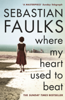 Sebastian Faulks - Where My Heart Used to Beat artwork