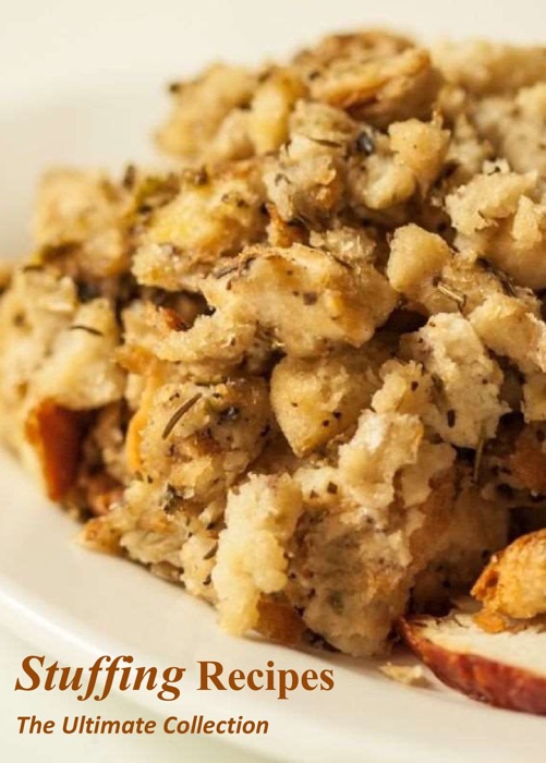 Stuffing Recipes: The Ultimate Collection
