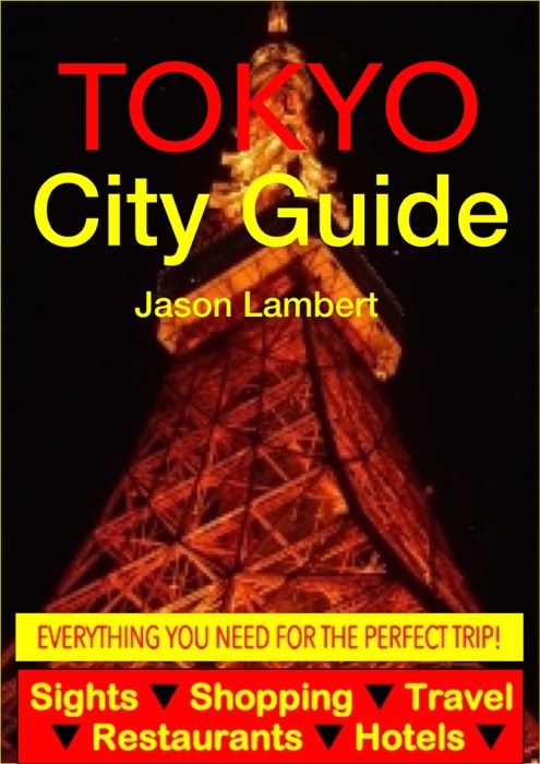 Tokyo City Guide - Sightseeing, Hotel, Restaurant, Travel & Shopping Highlights (Illustrated)