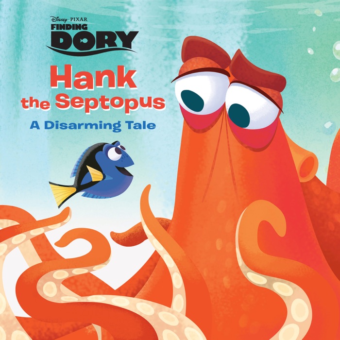 Finding Dory:  Hank the Septopus: A Disarming Tale