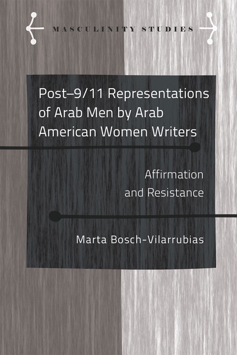 Post–9/11 Representations of Arab Men by Arab American Women Writers