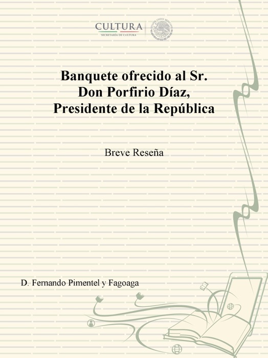 Banquete ofrecido al Sr. Don Porfirio Díaz, Presidente de la República