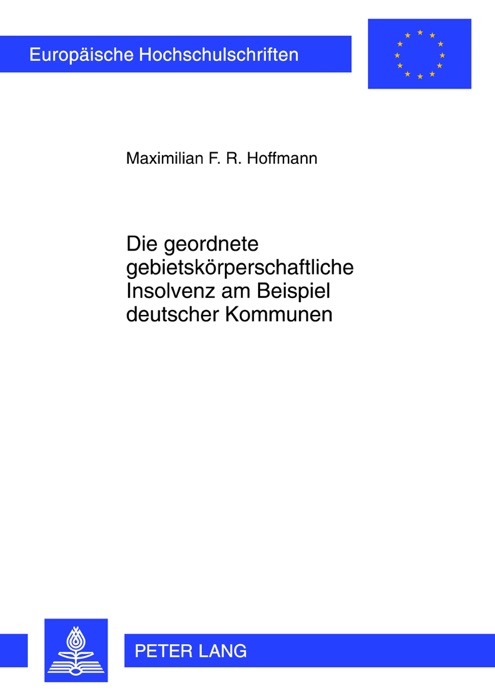 Die geordnete gebietskörperschaftliche Insolvenz am Beispiel deutscher Kommunen