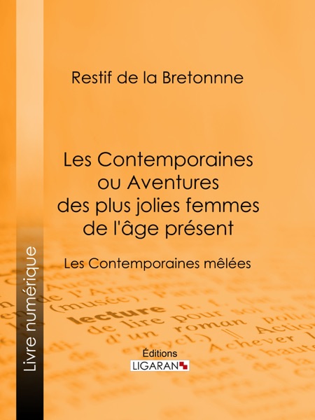 Les Contemporaines ou Aventures des plus jolies femmes de l'âge présent