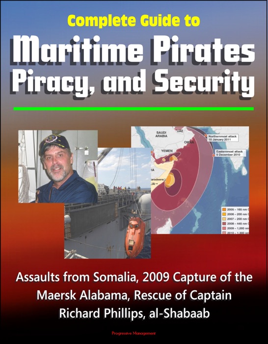 Complete Guide to Maritime Pirates, Piracy, and Security, Assaults from Somalia, 2009 Capture of the Maersk Alabama, Rescue of Captain Richard Phillips, al-Shabaab