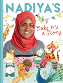 Nadiya's Bake Me a Story - Nadiya Hussain