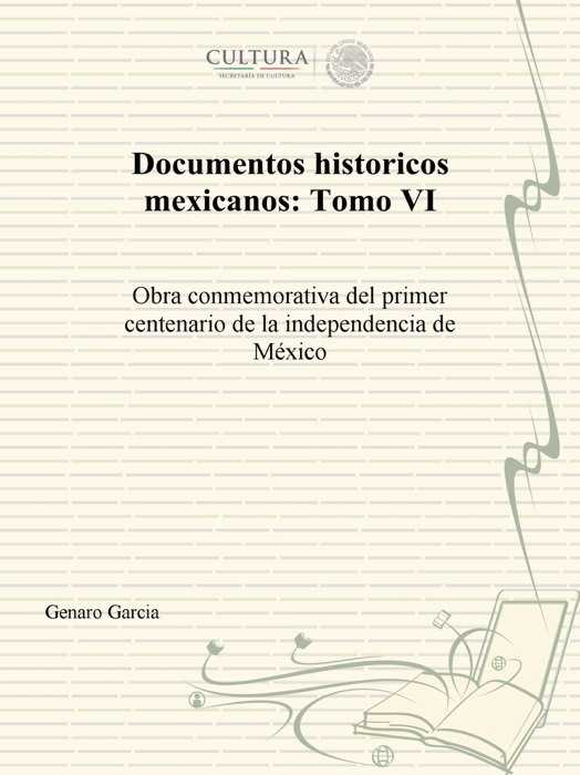 Documentos históricos mexicanos: Tomo VI