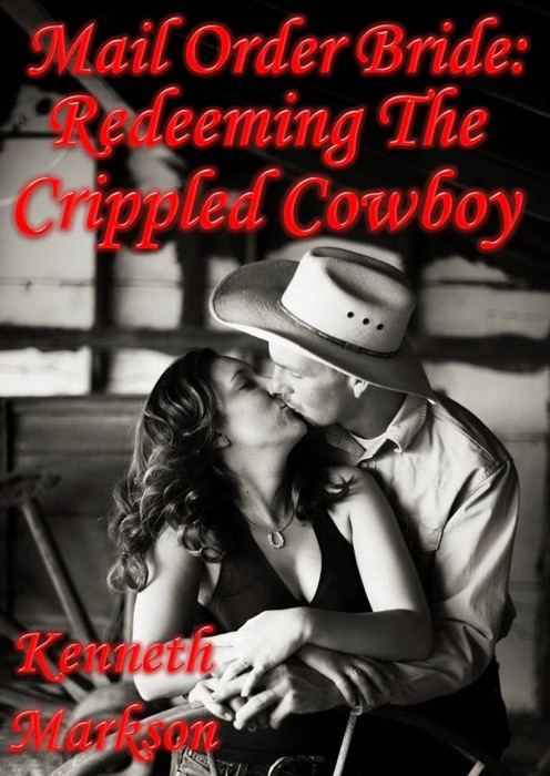 Mail Order Bride: Redeeming The Crippled Cowboy