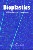 Bioplastics: A Home Inventors Handbook - Robert Murray-Smith