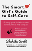 The Smart Girl's Guide to Self-Care - Shahida Arabi