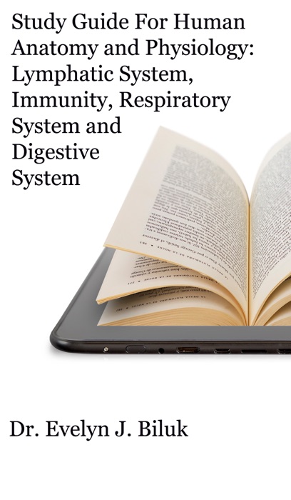 Study Guide for Human Anatomy and Physiology: Lymphatic System, Immunity, Respiratory System and Digestive System
