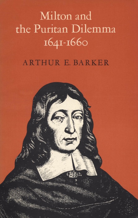 Milton and the Puritan Dilemma, 1641-1660