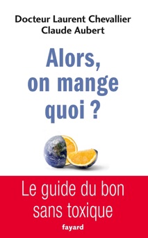 Alors, on mange quoi ? - Laurent Chevallier & Claude Aubert