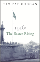 Tim Pat Coogan - 1916: The Easter Rising artwork