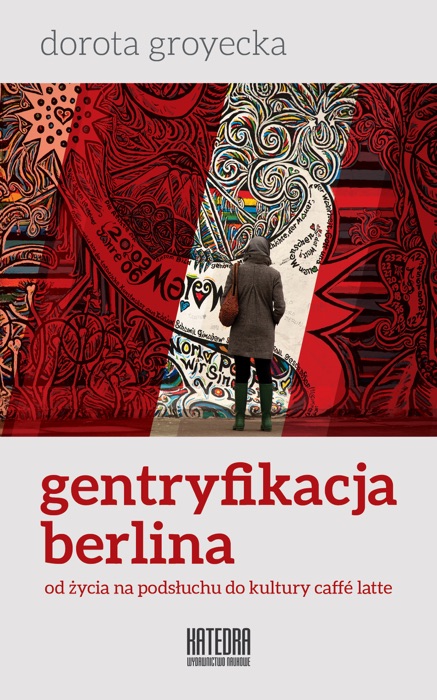 Gentryfikacja Berlina. Od życia na podsłuchu do kultury caffé latte