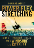 Power Flex Stretching - Super Flessibilità e Forza per il Windsurf e il Kitesurf - David De Angelis