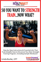 Linda Burke - So You Want To Strength Train...Now What? Step-by-Step Instructions & Essential Info That Truly Simplify How to Structure Your Best Strength Training Program, Including Sample Workouts! artwork