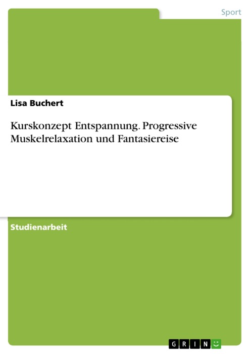 Kurskonzept Entspannung. Progressive Muskelrelaxation und Fantasiereise