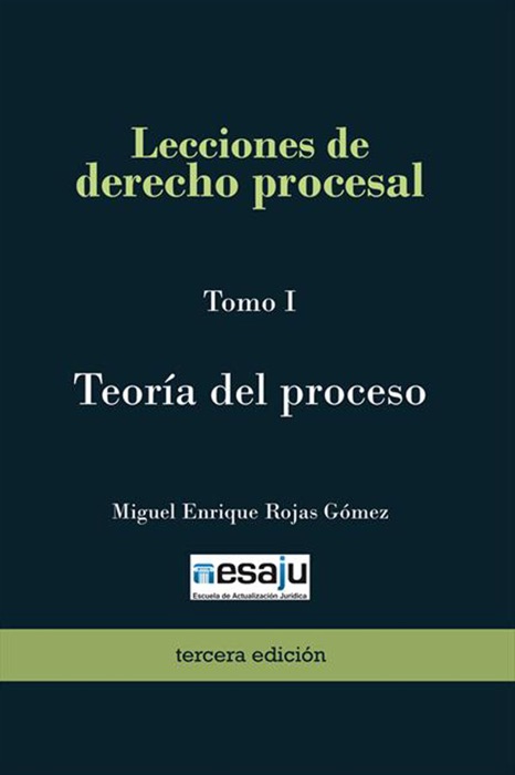 Lecciones de derecho procesal. Tomo I Teoría del proceso