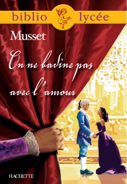 Bibliolycée - On ne badine pas avec l'amour, Alfred de Musset