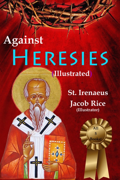 Against Heresies (Illustrated & Annotated)