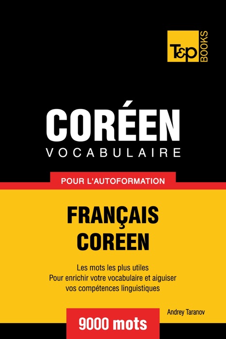 Vocabulaire Français-Coréen pour l'autoformation: 9000 mots