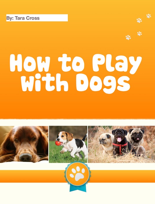How to Play with Dogs