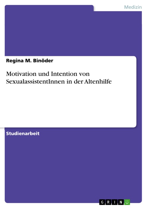 Motivation und Intention von SexualassistentInnen in der Altenhilfe