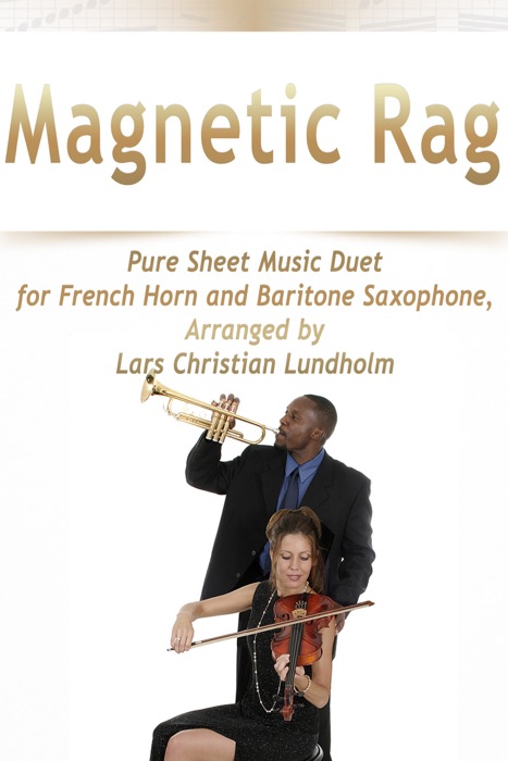 Magnetic Rag Pure Sheet Music Duet for French Horn and Baritone Saxophone, Arranged by Lars Christian Lundholm